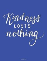 Ruled Paper Book (Kindness Costs Nothing): Writing Paper Book