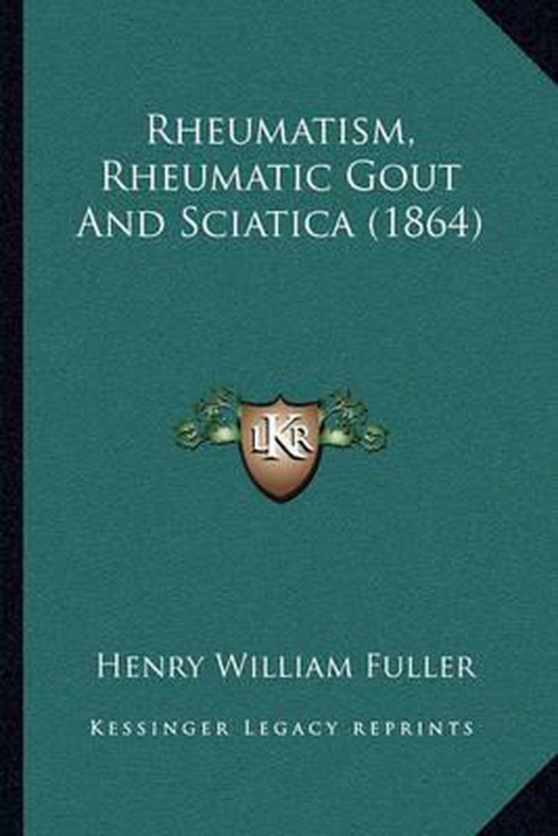 Rheumatism, Rheumatic Gout And Sciatica (1864) van Henry William Fuller