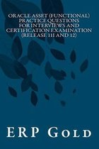 Oracle Asset (Functional) Practice Questions for Interviews and Certification Examination (Release 11i and 12)