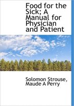 Food for the Sick; A Manual for Physician and Patient