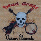 Dead Grass Feat: Vassar Clements