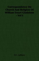 Correspondence On Church And Religion Of William Ewart Gladstone - Vol I