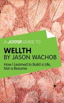 A Joosr Guide to... Wellth by Jason Wachob: How I Learned to Build a Life, Not a Resume
