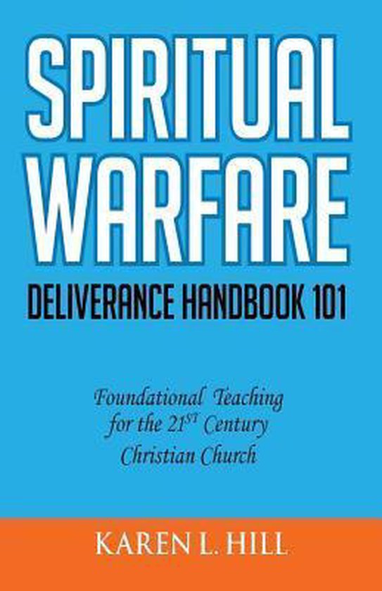 Spiritual Warfare/Deliverance 101 9780990544708 Karen L Hill