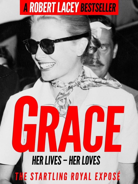 Boekomslag van "Grace: Her Lives, Her Loves". Een zwart-witfoto van Grace Kelly met zonnebril, een sjaaltje en een witte blouse. De titel "GRACE" is groot in rode letters weergegeven.