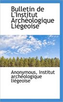 Bulletin de L'Institut Arch Ologique Li Geoise