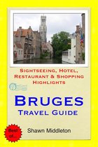 Bruges, Belgium Travel Guide - Sightseeing, Hotel, Restaurant & Shopping Highlights (Illustrated)