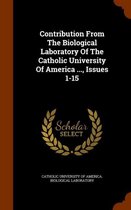 Contribution from the Biological Laboratory of the Catholic University of America ..., Issues 1-15