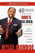 40 Days to Discovering God's Big Idea for you Life: A Personal Devotional Designed to Change Your Life