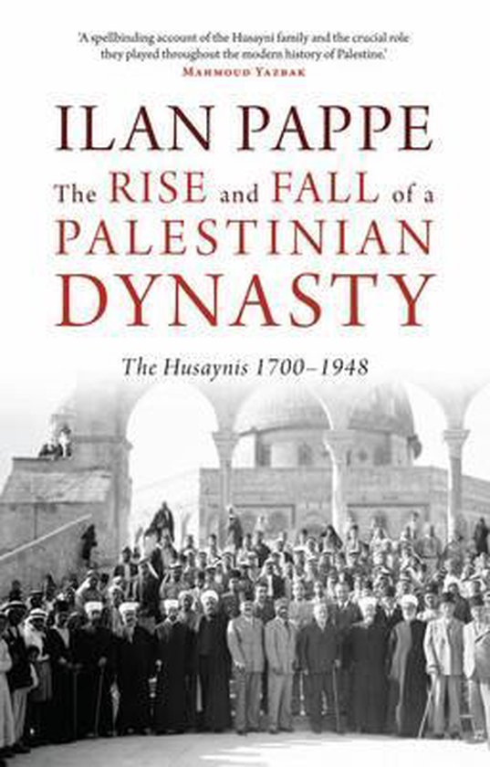 The Rise and Fall of a Palestinian Dynasty - cover