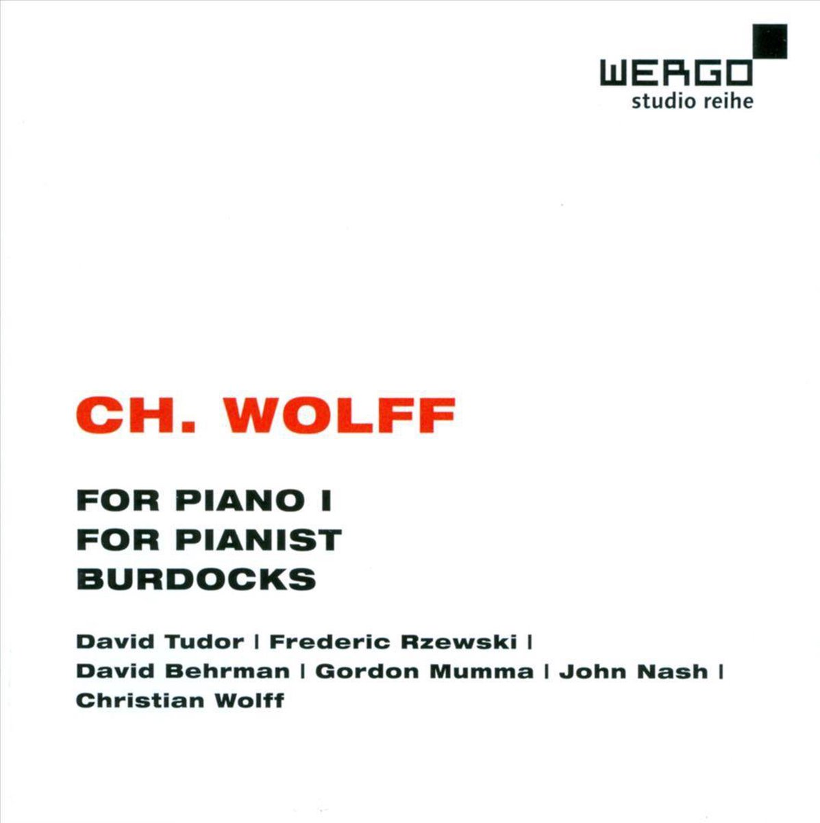 CH. Wolff: For Piano 1/For Pianist/Burdocks