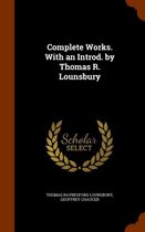 Complete Works. with an Introd. by Thomas R. Lounsbury