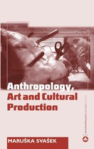 Anthropology, Culture and Society - Anthropology, Art and Cultural Production