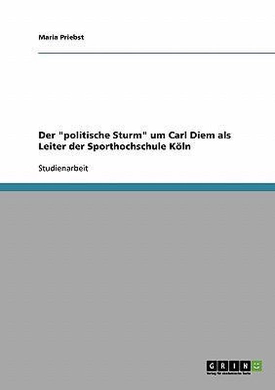 Der politische Sturm um Carl Diem als Leiter der Sporthochsc ... - cover
