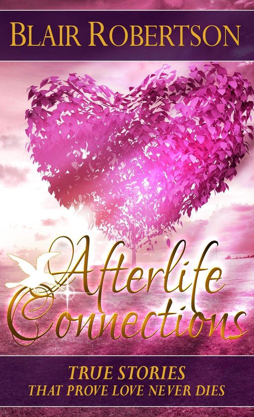 Afterlife Connections: True Stories That Prove Love Never Di ... - cover