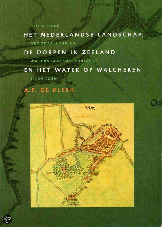 Het Nederlandse landschap, de dorpen in Zeeland en het water op Walcheren - A.P. de Klerk | 