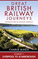 Great British Railway Journeys 1 - Journey 1: Liverpool to Scarborough (Great British Railway Journeys, Book 1)