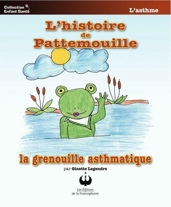 L'histoire de Pattemouille, la grenouille asthmatique (ebook), Ginette  Legendre |... | bol.com