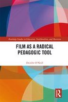 Routledge Studies in Education, Neoliberalism, and Marxism - Film as a Radical Pedagogic Tool