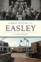 Brief History - A Brief History of Easley