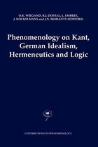 Contributions to Phenomenology- Phenomenology on Kant, German Idealism, Hermeneutics and Logic