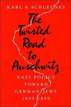 The Twisted Road to Auschwitz