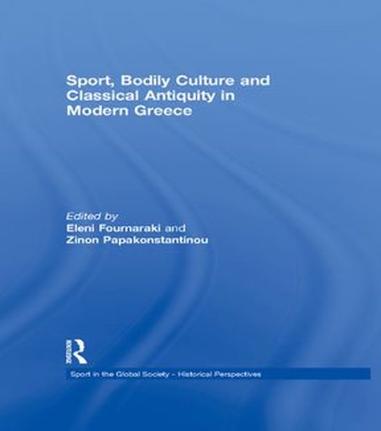 Sport, Bodily Culture and Classical Antiquity in Modern Gree ... - cover