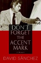 Don't Forget the Accent Mark: A Memoir