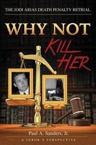 Why Not Kill Her: A Juror's Perspective