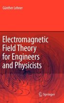 Electromagnetic Field Theory for Engineers and Physicists