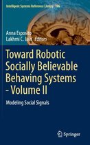 Toward Robotic Socially Believable Behaving Systems Volume II