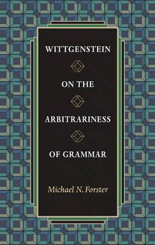 Wittgenstein on the Arbitrariness of Grammar - cover