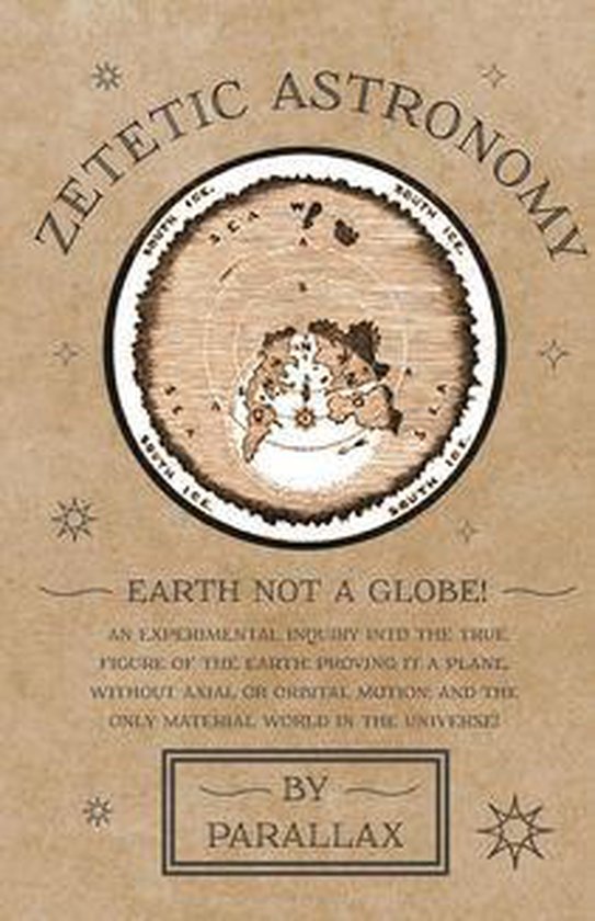 Zetetic Astronomy - Earth Not a Globe! An Experimental Inqui ... - cover
