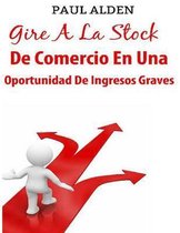 Gire A La Stock De Comercio En Una Oportunidad De Ingresos Graves