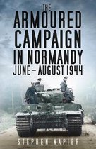 The Armoured Campaign in Normandy, june-August 1944