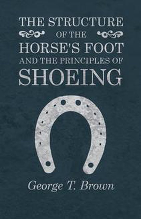 The Structure of the Horse's Foot and the Principles of Shoe ... - cover