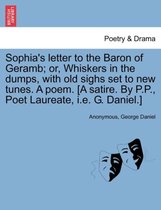 Sophia's Letter to the Baron of Geramb; Or, Whiskers in the Dumps, with Old Sighs Set to New Tunes. a Poem. [a Satire. by P.P., Poet Laureate, i.e. G. Daniel.]