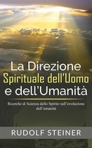 La Direzione Spirituale dell’uomo e dell’umanità - Ricerche di Scienza dello Spirito sull’evoluzione dell’umanità