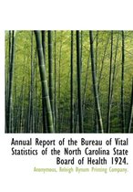 Annual Report of the Bureau of Vital Statistics of the North Carolina State Board of Health 1924.