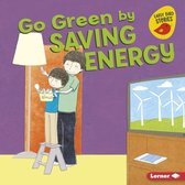 Go Green (Early Bird Stories ™) - Go Green by Saving Energy