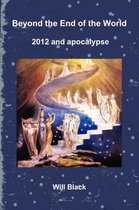Beyond the End of the World - 2012 and Apocalypse