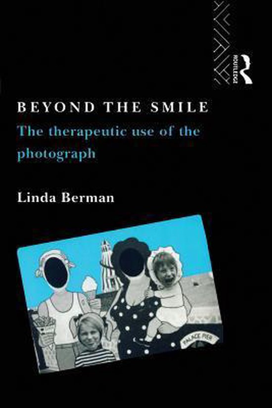 Beyond the Smile: The Therapeutic Use of the Photograph - cover