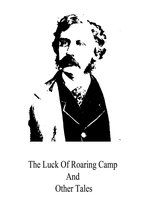 The Luck Of Roaring Camp And Other Tales
