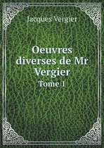 Oeuvres diverses de Mr Vergier Tome 1