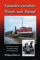 Episoden zwischen Diesel und Dampf