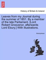 Leaves from My Journal During the Summer of 1851. by a Member of the Late Parliament. [Lord Robert Grosvenor, Afterwards Lord Ebury.] with Illustrations.
