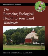 The Science and Practice of Ecological Restoration Series - The Restoring Ecological Health to Your Land Workbook