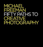Fifty Paths To Creative Photography