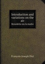 Introduction and variations on the air Benedetta sia la madre