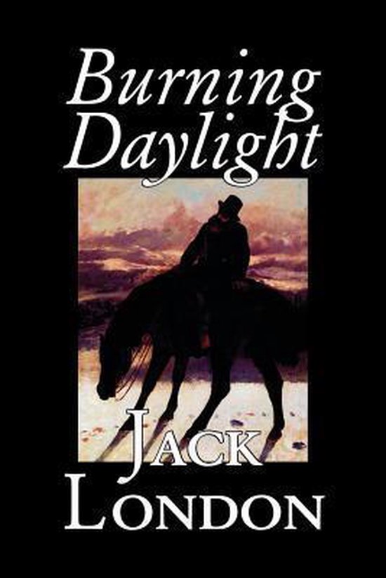 Burning Daylight | 9781598187052 | Jack London | Boeken | bol.com